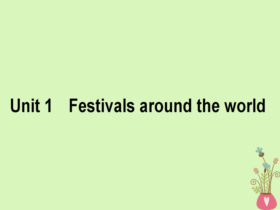 2019届高三英语第一轮复习 Unit 1 Festivals around the world 新人教版必修3_第1页