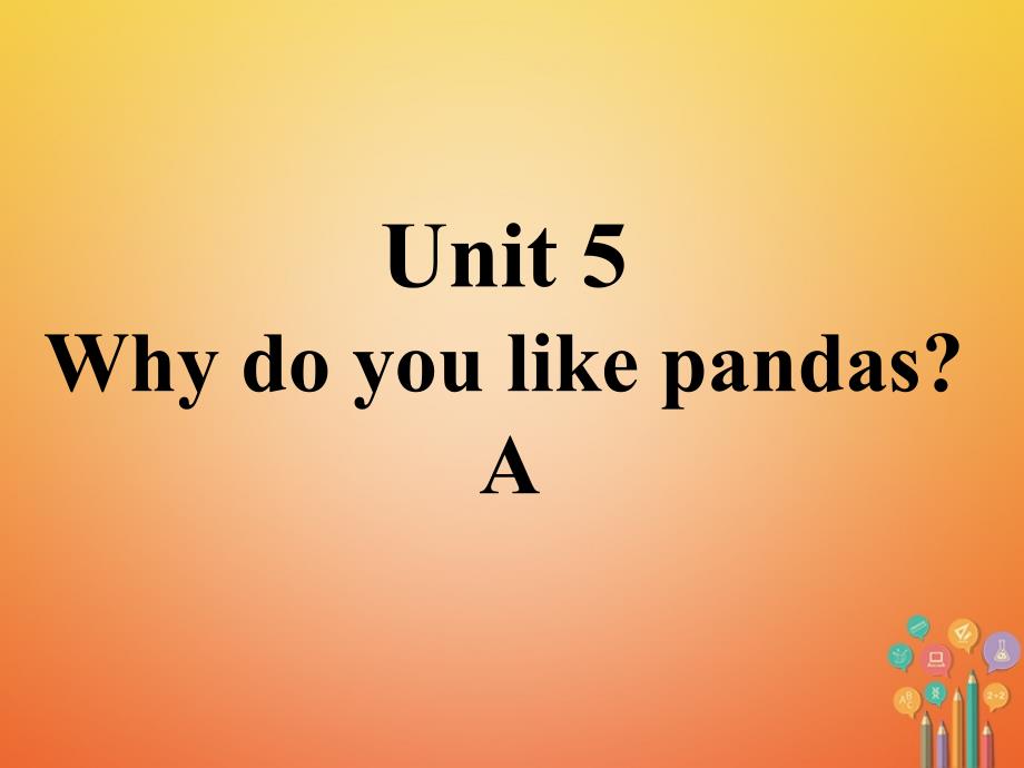 初一英语下册 口头表达专练 Unit 5 Why do you like pandas Section A人教版_第1页