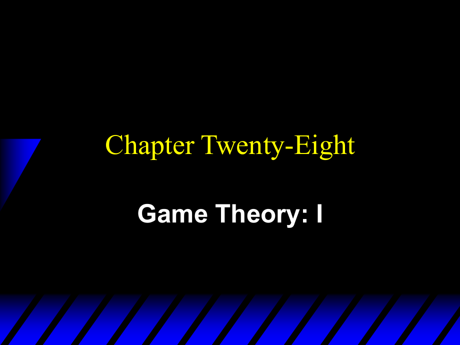 Ch28Game Theory I 中级微观经济学-清华大学钟 笑寒_第1页