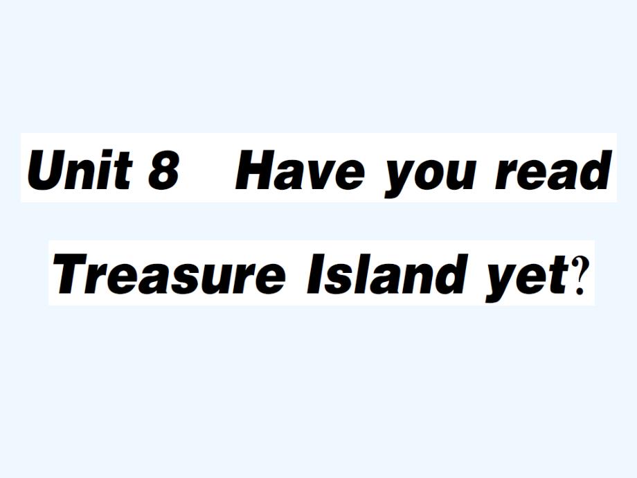 2018春八年级英语下册 unit 8 have you read treasure island yet（第4课时）习题 （新版）人教新目标版(1)_第1页