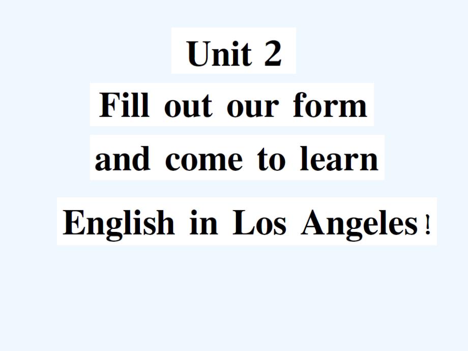 2018春八年级英语下册 module 7 summer in los angeles unit 2 fill out a form and come to learn english in la习题 （新版）外研版(1)_第1页