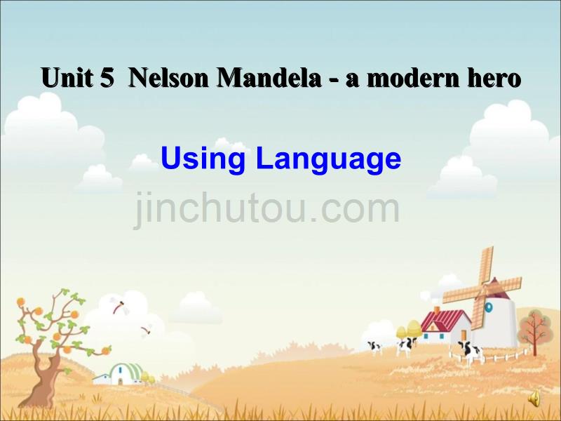 Unit 5 Nelson Mandela-a modern hero Section D Using Language_第1页