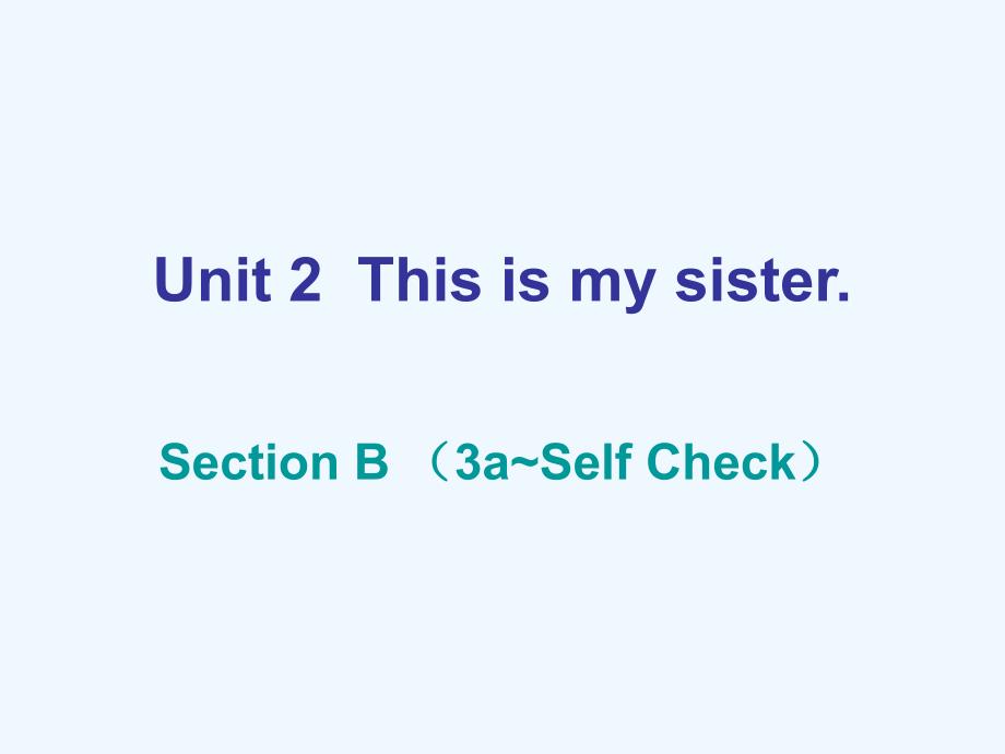 2017-2018学年七年级英语上册unit2thisismysistersectionb（3a-selfcheck）课后作业（新）人教新目标_第1页