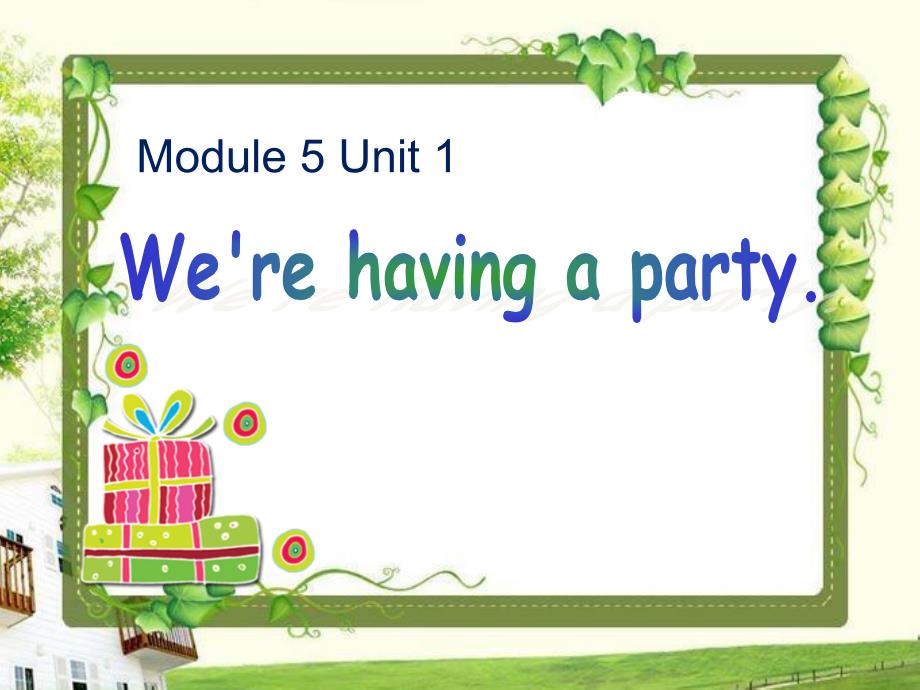 2016年春外研版(一起)四下Module 5 Unit 1《We’re having a party》课件_第1页