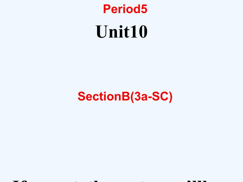 （成都专版）2017年秋八年级英语上册 unit 10 if you go to the partyyou’ll have a great time section b（3a-self check）教学 （新版）人教新目标版_第1页