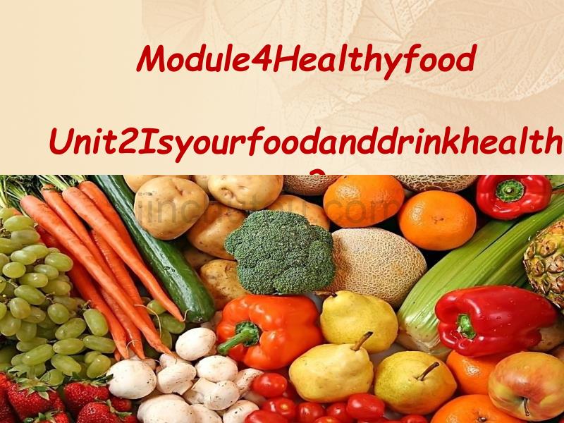 2017-2018学年七年级英语上册 module 4 healthy food unit 2 is your food and drink healthy教学 （新版）外研版_第1页