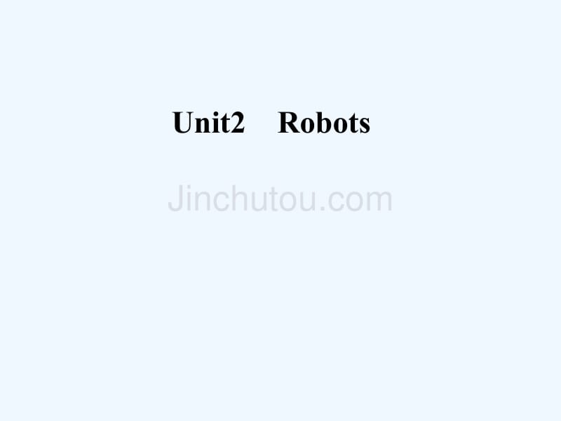 2017-2018学年高中英语 unit 2 robots 新人教版选修7_第1页