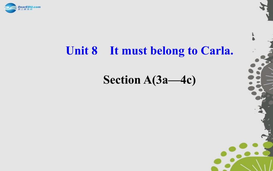 【世纪金榜】九年级英语全册 Unit 8 It must belong to Carla Section A（3a—4c）课件_第1页