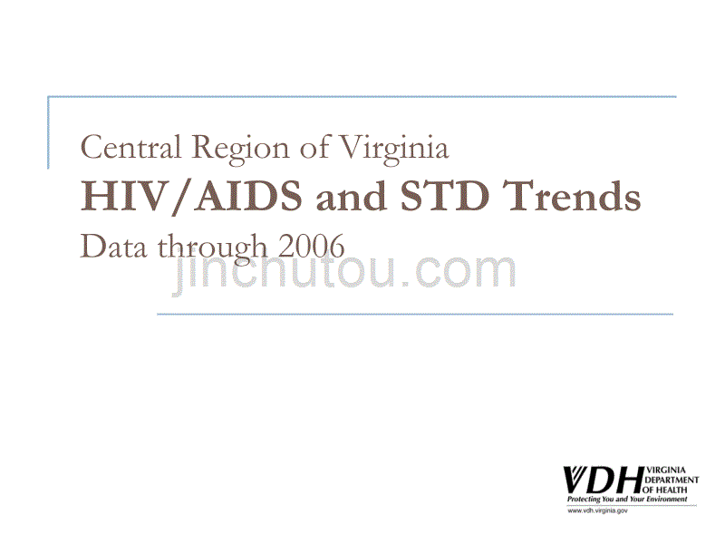 Central Region of Virginia HIVAIDS and STD Trends Data 弗吉尼亚州的艾滋病和性病的趋势数据中心区_第1页