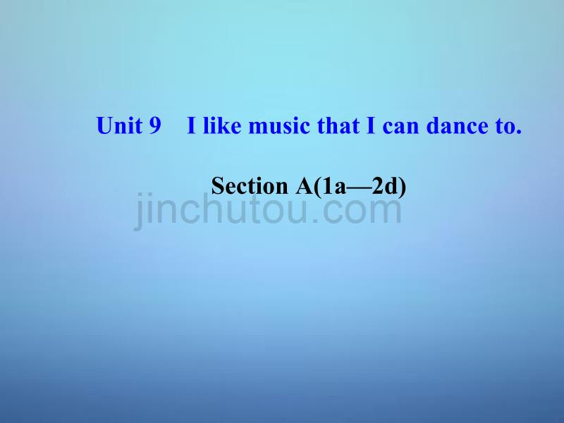 九年级英语全册 Unit 9 I like music that I can dance to课件3_第1页