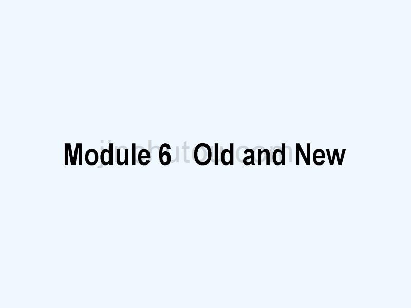 2018年春高考英语二轮复习 module 6 old and new 外研版必修3(1)_第1页