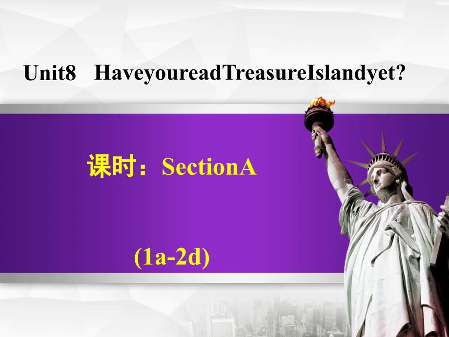 八年级英语下册 unit 8 have you read treasure island yet section a（1a-2d） （新版）人教新目标版_第1页