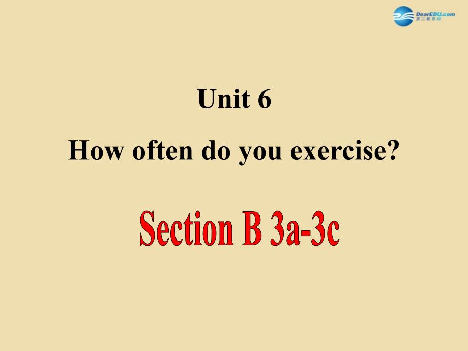 七年级英语上册 Unit 6 How often do you exercise？Section B 3a-3c精品课件_第1页