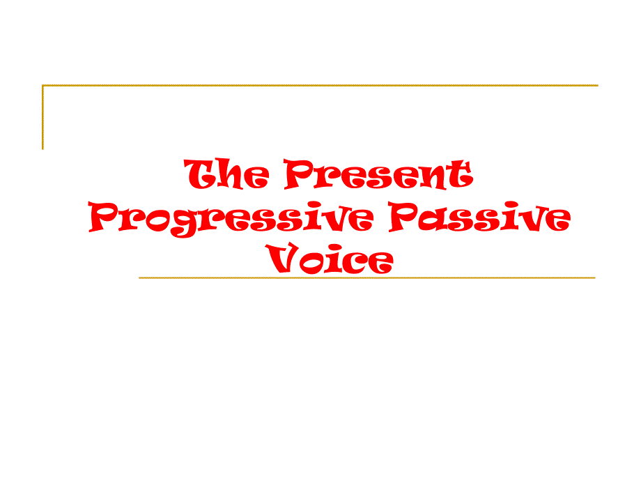 The_Present_Progressive_Passive_Voice_第1页