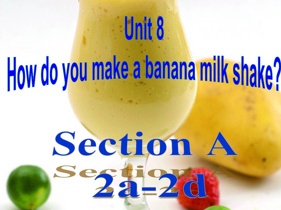 八年级上 Unit8How do you make a banana milk shake Section A (2a-2d)课件_第1页
