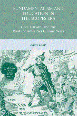 FundamentalismandEducationintheScopesEra-God Darwin andtheRootsofAmerica'sCultureWars2010