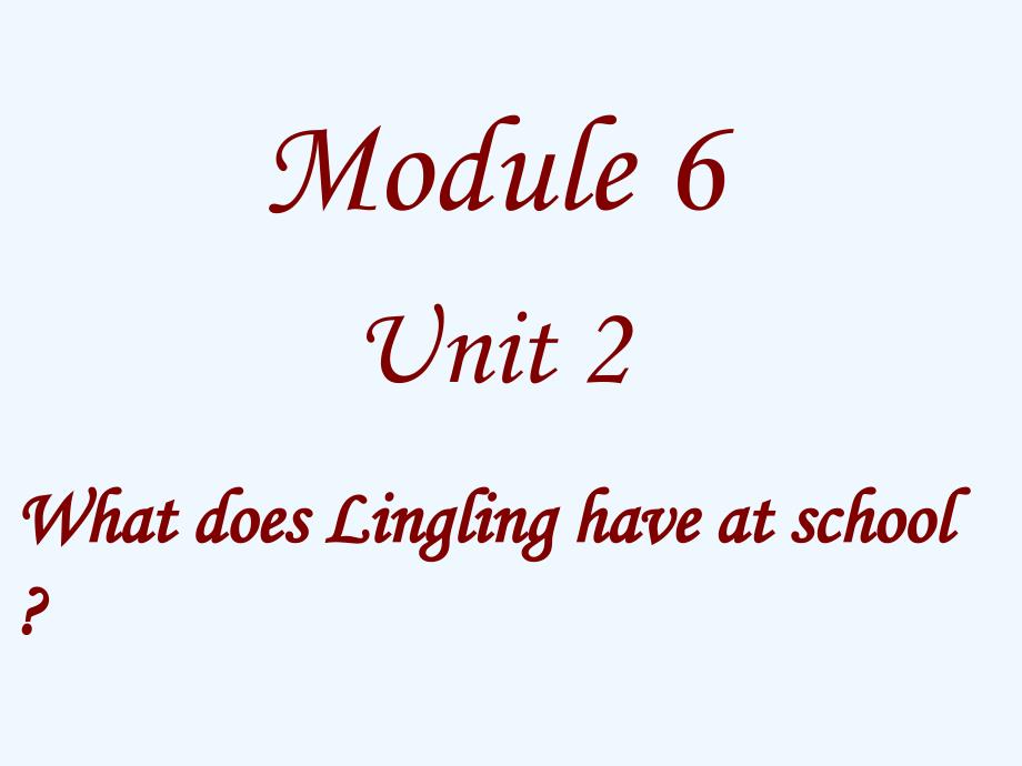 module 6 unit 2 what does lingling have at school 课件3_第1页