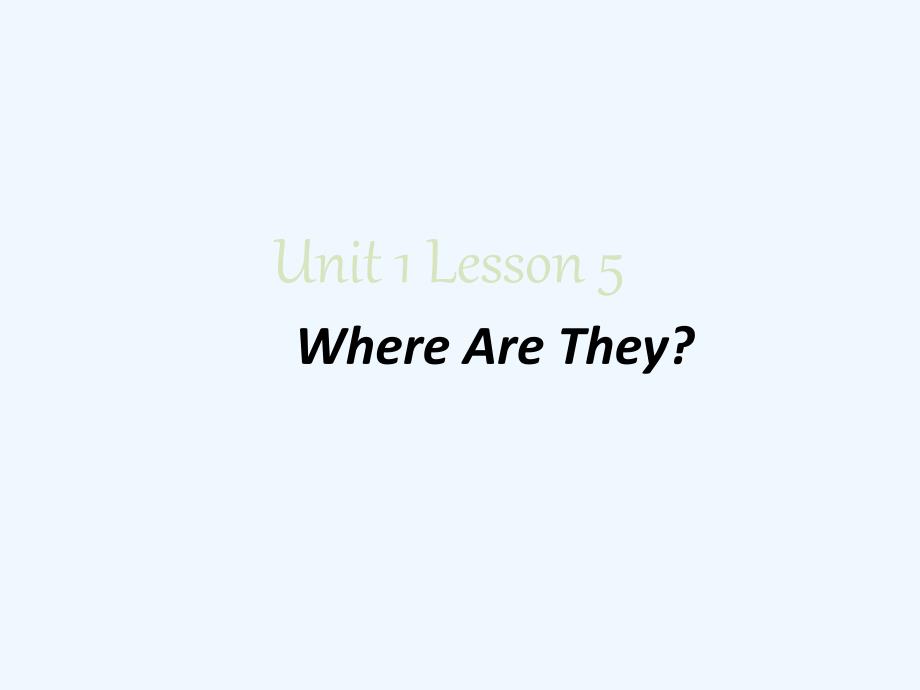 unit 1 lesson 5 where are they 课件 2_第1页