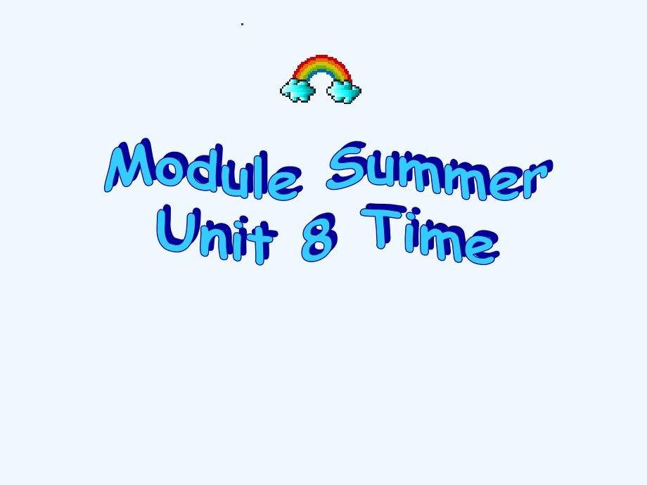 module 4 summer unit 8 time 课件1_第1页