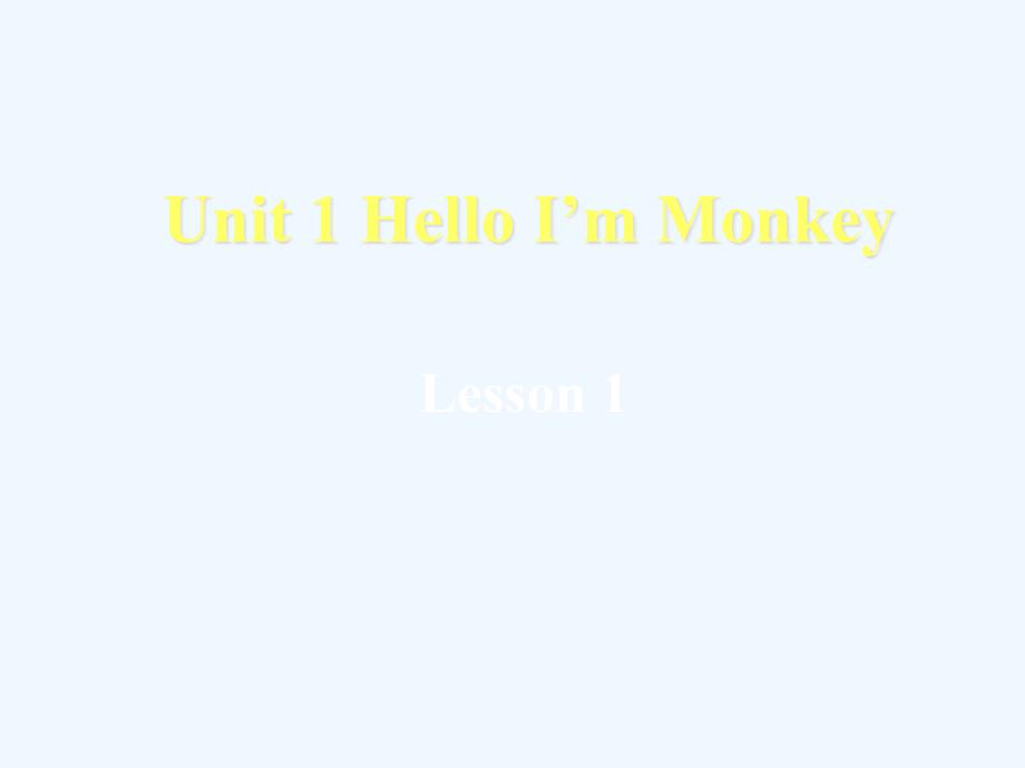 unit 1 hello! i'm monkey lesson 1 课件3_第1页