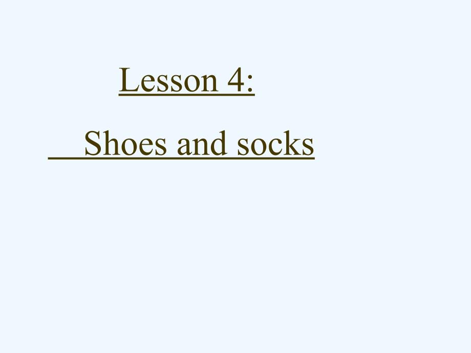 unit 1 lesson 4 shoes and socks 课件1_第1页