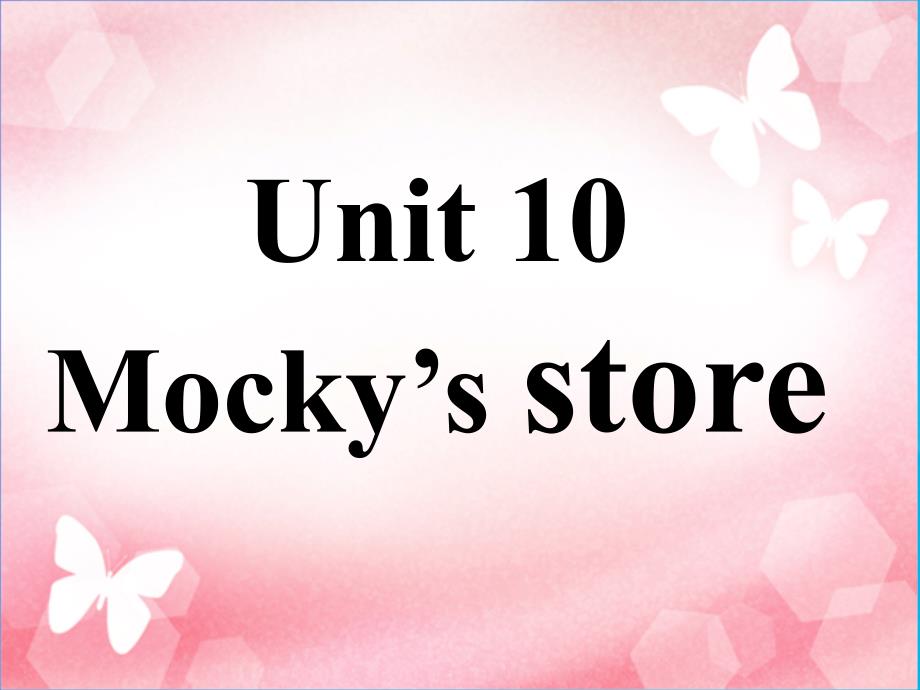 2016春四年级英语下册 unit 10《mocky&rsquo;s store》课件4 北师大版（三起）_第1页