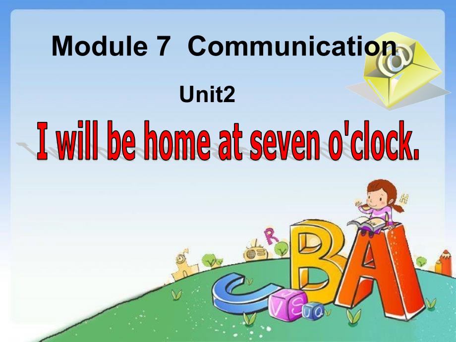2016春五年级英语下册 module 7 unit 2《i will be home at 7 o&rsquo;clock》课件1 （新版）外研版（一起）_第1页