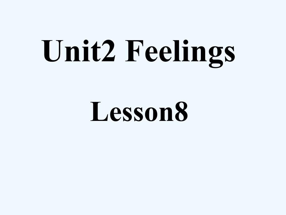 《unit2 feelings lesson8》课件1_第1页