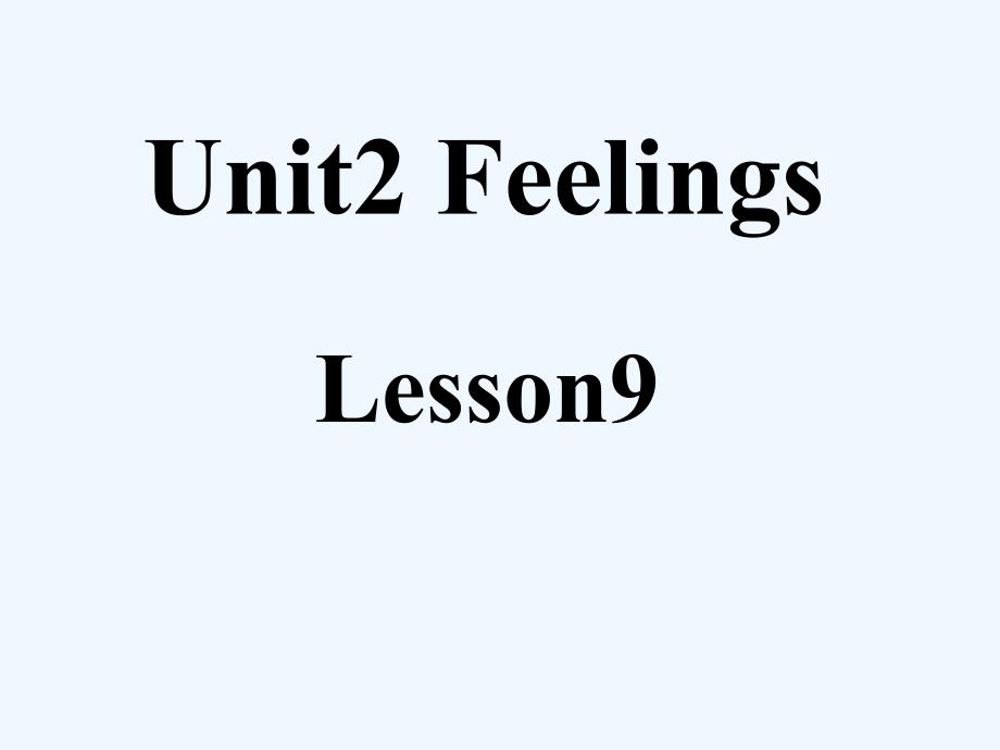 《unit2 feelings lesson9》课件1_第1页