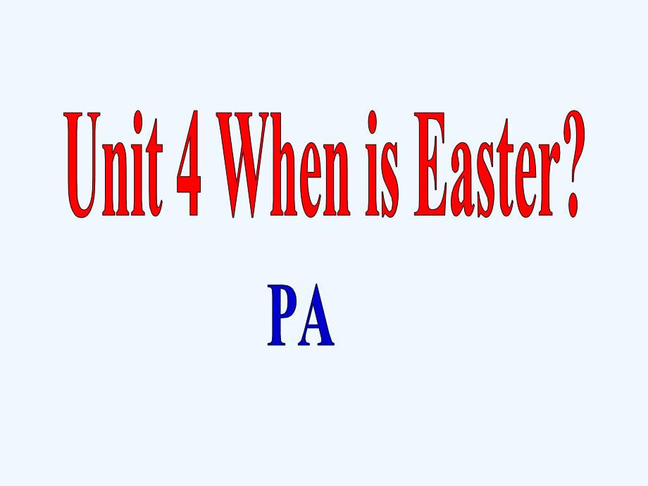 《unit 4 when is easter pa》课件1_第1页