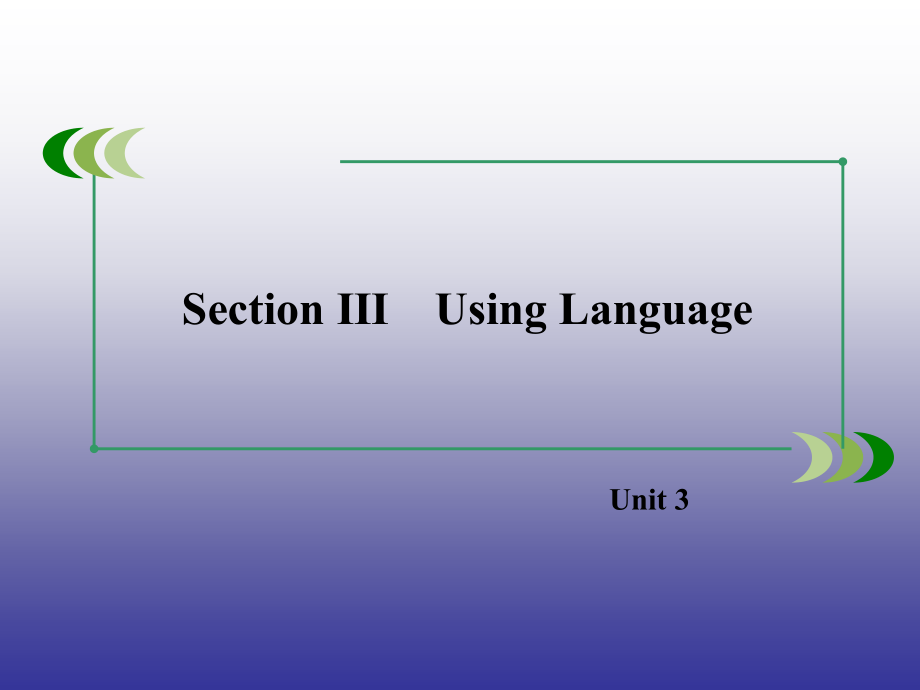 【精品备课资源】2014-2015学年高中英语人教版选修7 Unit 3 Section 3 课件_第2页
