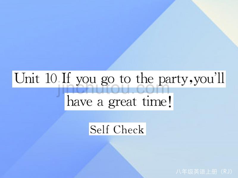 2016年秋八年级英语上册 Unit 10 If you go to the partyyou'll have a great time Self Check课件 （新版）人教新目标版_第1页