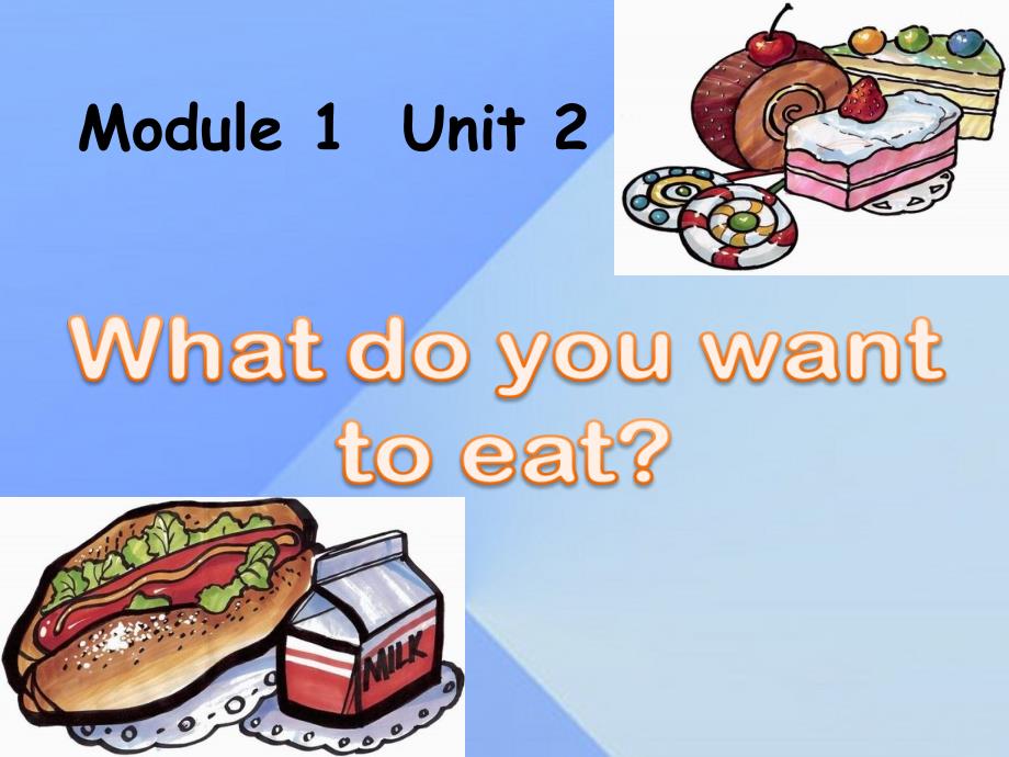 2016春六年级英语下册 Module 1 Unit 2《What do you want to eat》课件2 （新版）外研版（三起）_第1页