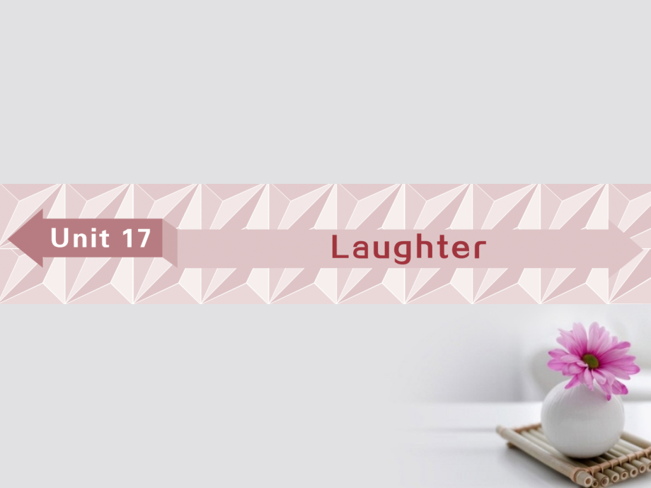 2018年高考英语一轮复习 基础考点聚焦 Unit 17 Laughter课件 北师大版选修6_第1页