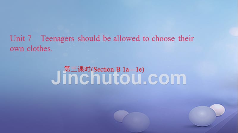 2017秋九年级英语全册 Unit 7 Teenagers should be allowed to choose their own clothes（第3课时）Section B（1a-1e）习题课件 （新版）人教新目标版_第1页