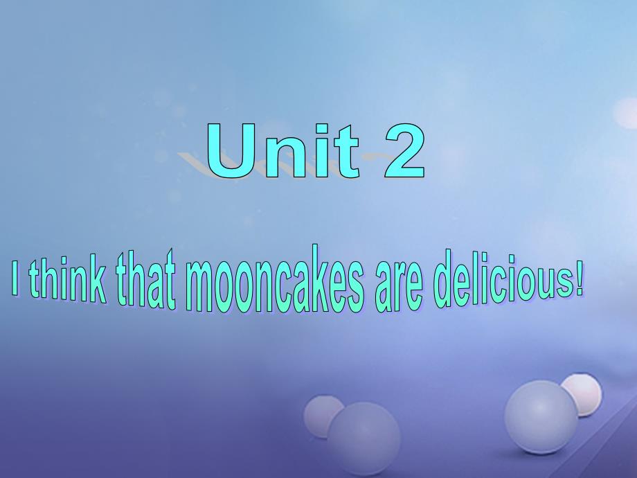 2017九年级英语全册 Unit 2 I think that mooncakes are delicious Section B 2课件 （新版）人教新目标版_第2页