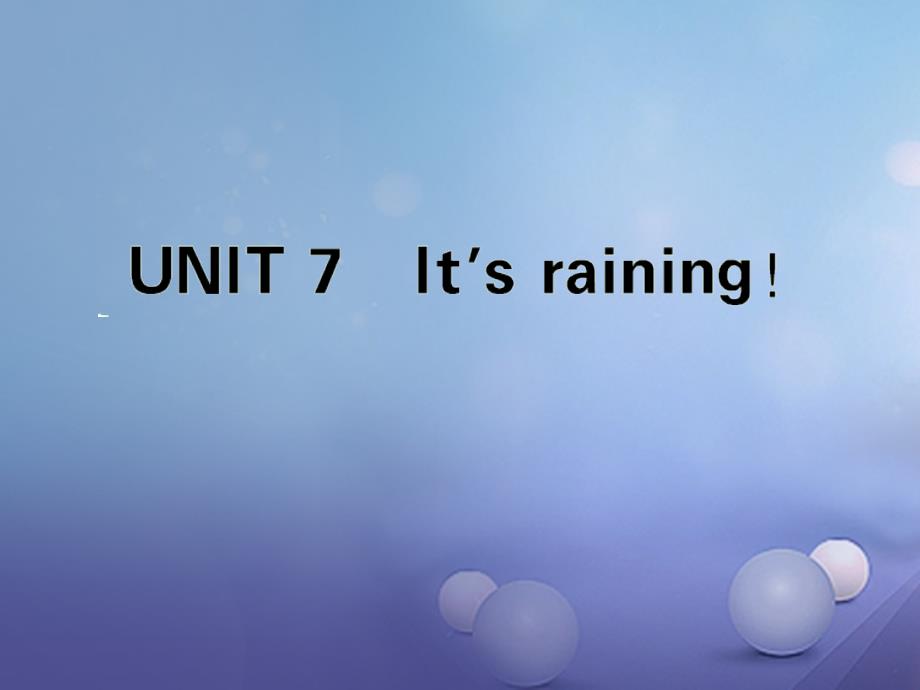 2017春七年级英语下册 Unit 7 It's raining课件 （新版）人教新目标版_第1页