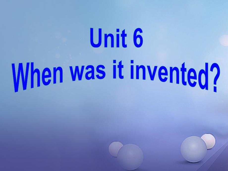 2017九年级英语全册 Unit 6 When was it invented Section A 1课件 （新版）人教新目标版_第2页