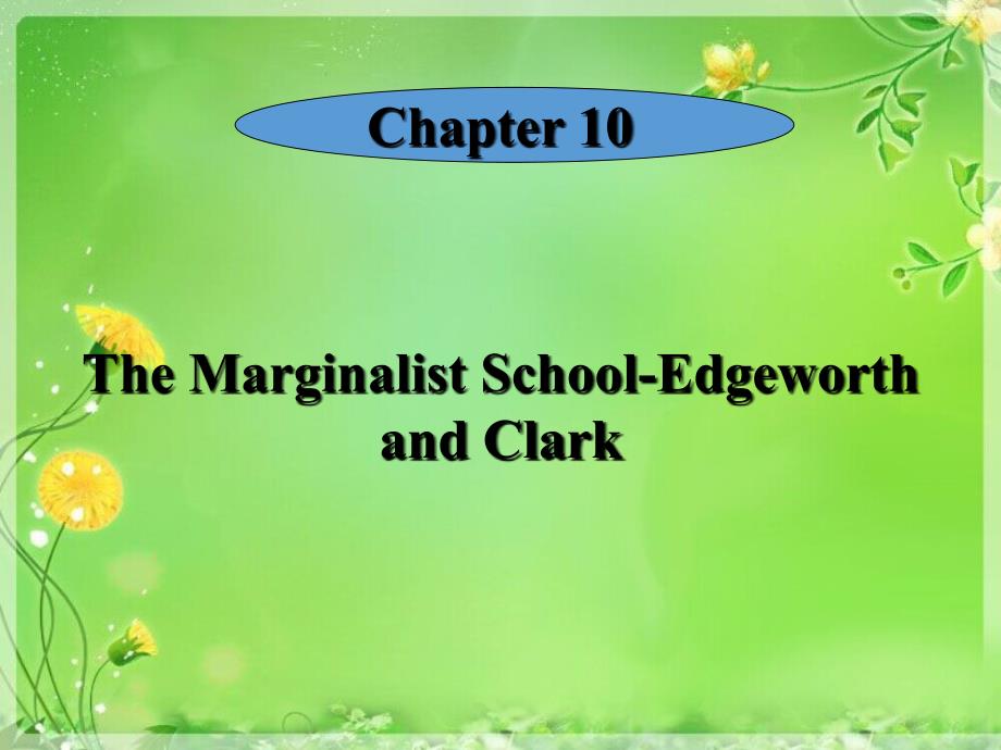 经济思想史英文课件教学版-Chapter 10 Edgeworth and Clark_第1页