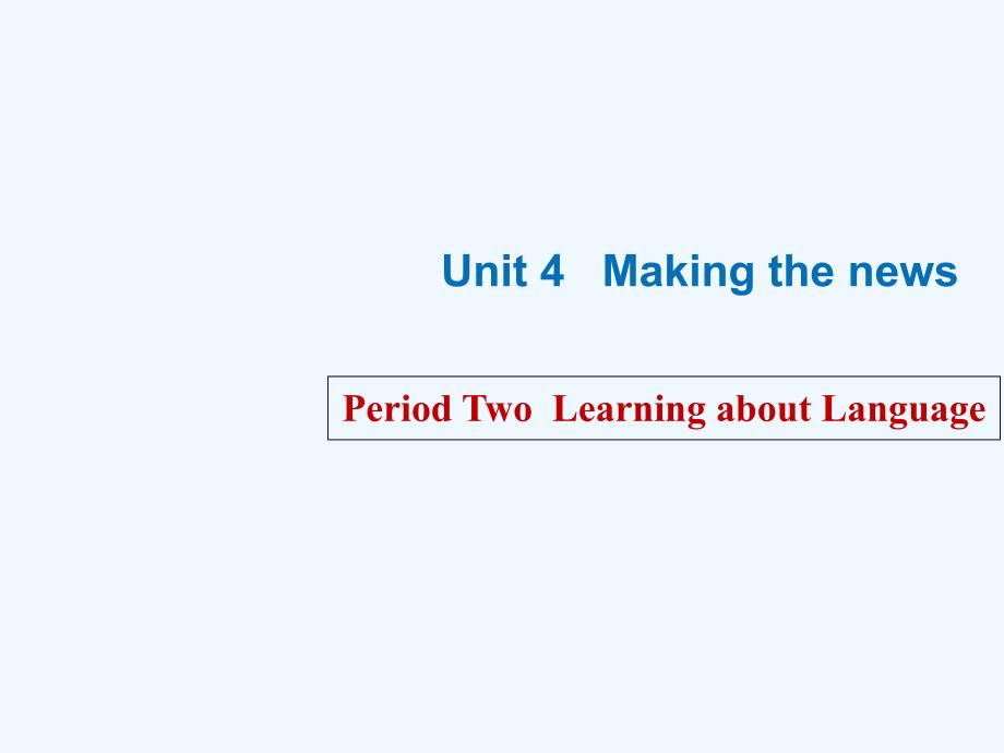 高中英语人教（通用）必修五同课异构教学课件：Unit 4 Period Two Learning about Language .ppt_第1页