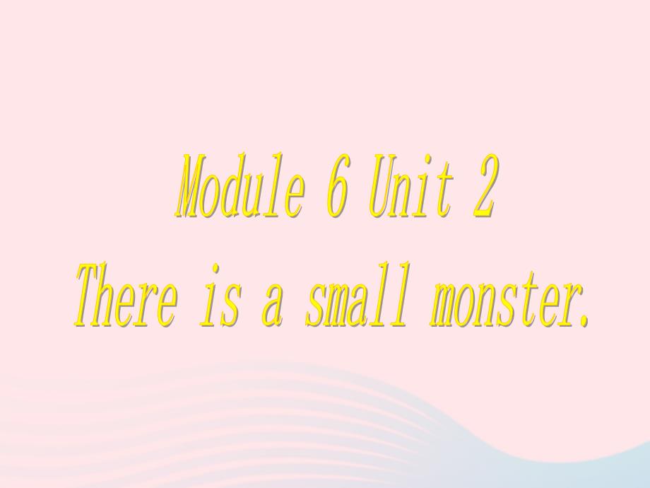 三年级英语下册module6unit2thereisasmallmonster课件2外研版（一起）.ppt_第1页