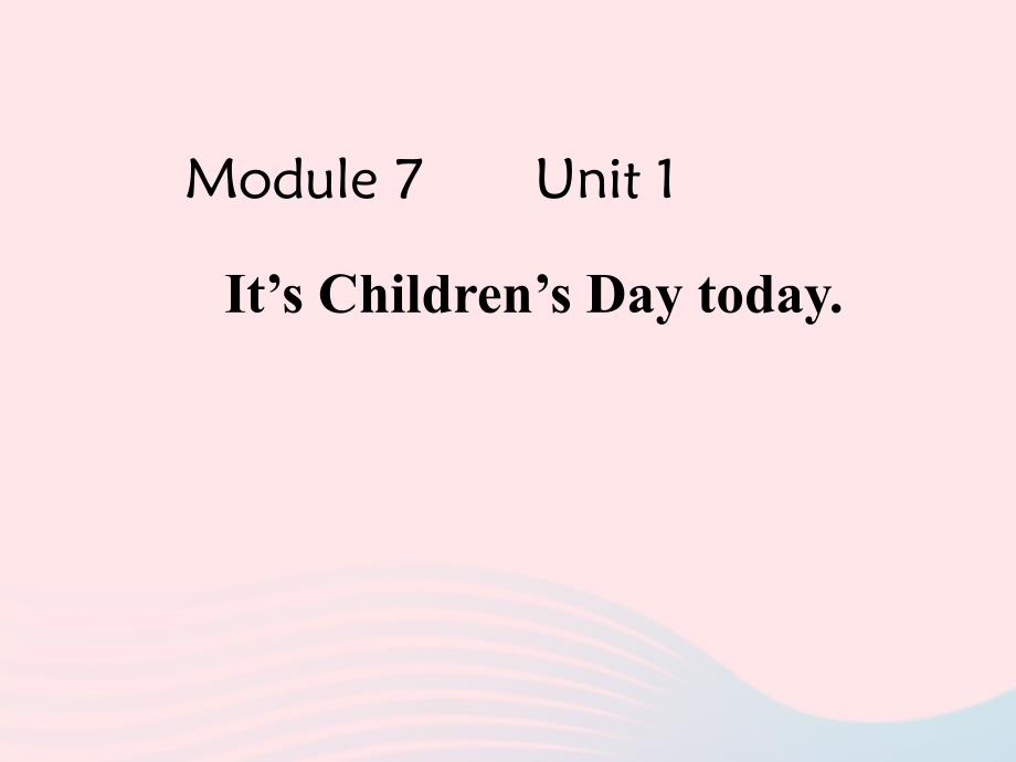 二年级英语下册Module7Unit1It’sChildren’sDaytoday课件3外研版（一起）.ppt_第1页