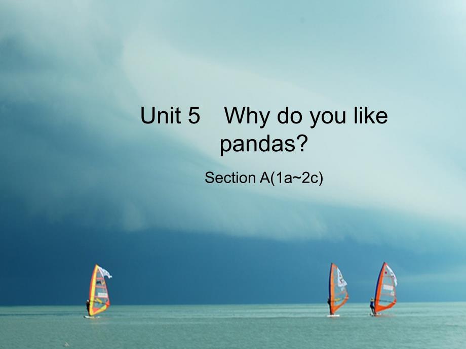 2017-2018学年七年级英语下册 Unit 5 Why do you like pandas Section A（1a-2c）课件 （新版）人教新目标版_第1页