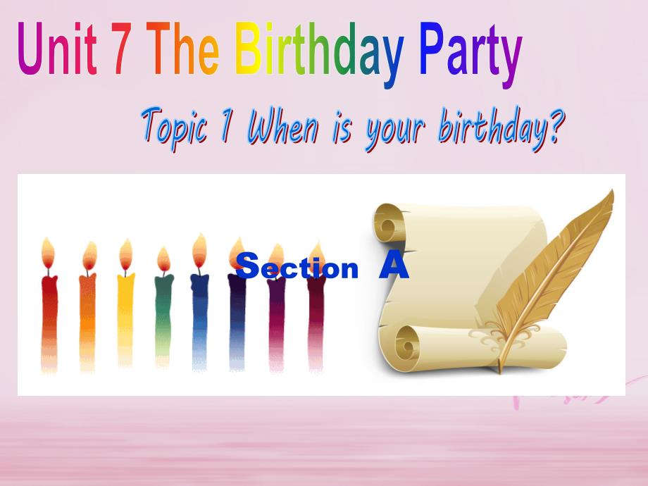 七年级英语下册 Unit 7 The Birthday Topic 1 When is your birthday Section A同步课件 （新版）仁爱版_第1页