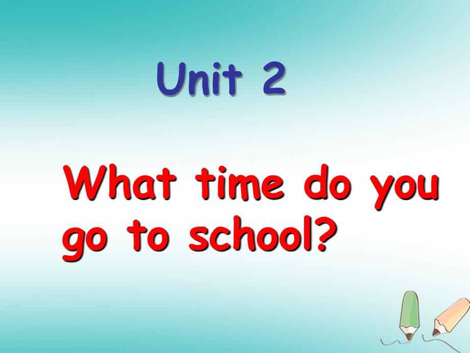 七年级英语下册 Unit 2 What time do you go to school（第3课时）课件 （新版）人教新目标版_第1页