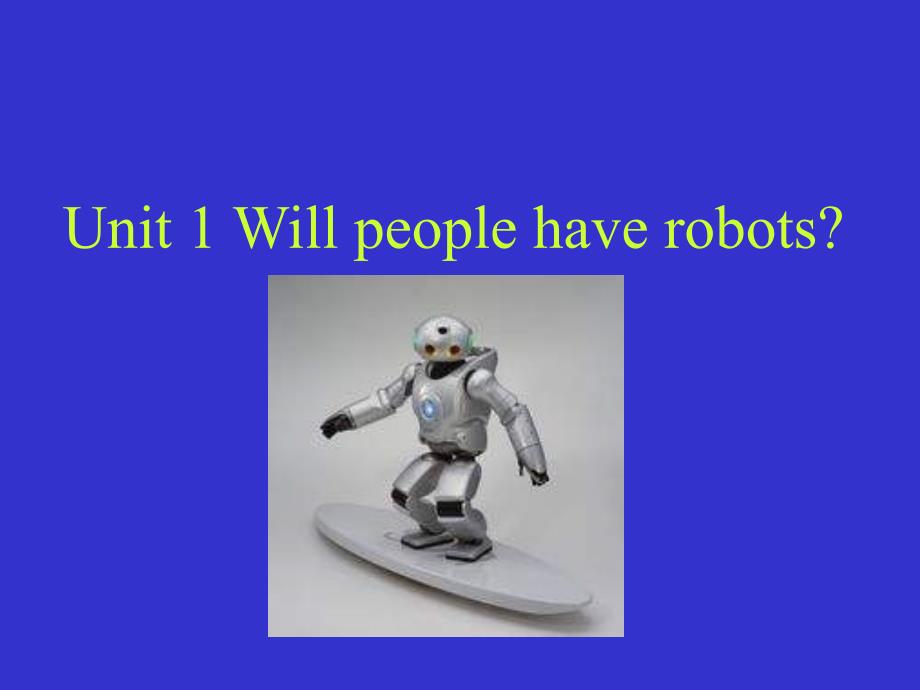八年级英语下 Unit 1 Will people have robots课件人教版.ppt_第1页