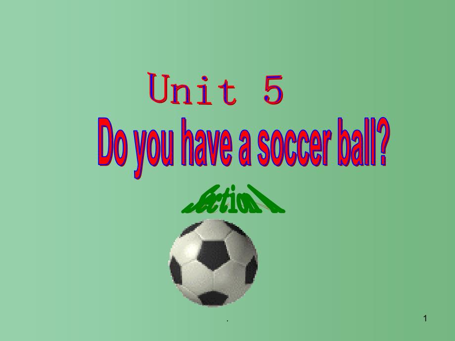 七年级英语上册 Unit 5 Do you have a soccer ball Section A课件 人教新目标版_第1页