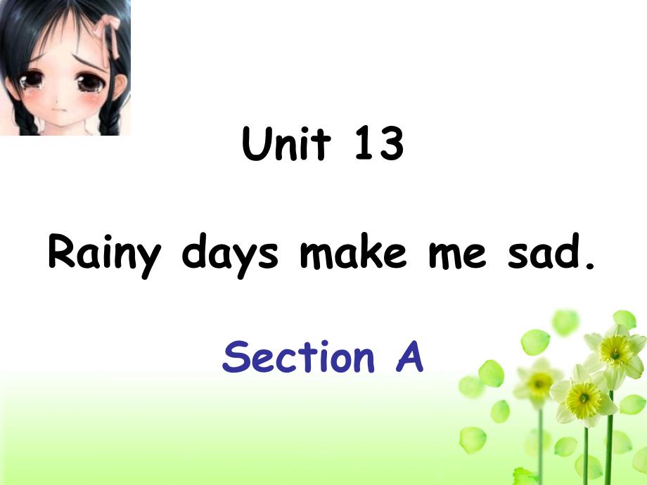 Unit13 Rainy days make me sad.公开课_第1页