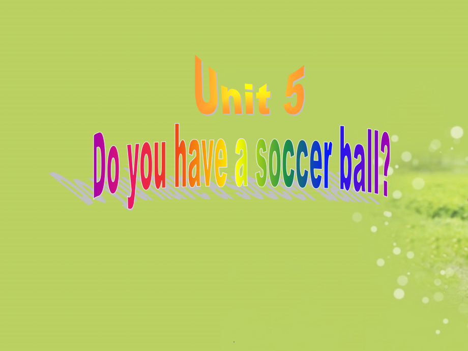 Unit5-Do-you-have-a-soccer-ballppt课件_第1页