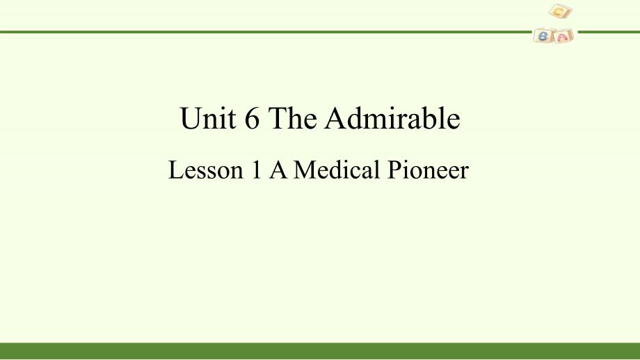 北师大版高中英语必修二《Unit-6-The-Admirable-Lesson-1-A-Medical-Pioneer》PPT课件_第1页